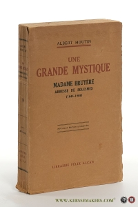 Une grande mystique. Madame Bruyère Abbesse de Solesmes (1845-1909). Nouvelle édition augmentée. — Houtin, Albert.