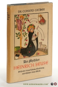 Der Mystiker Heinrich Seuse. Die Geschichte seines Lebens. Die Entstehung und Echtheit seiner Werke. — Gröber, Erzbischof Dr. Conrad.