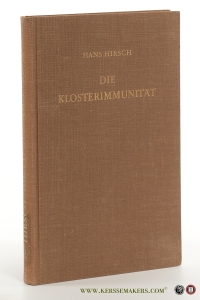 Die Klosterimmunität seit dem Investiturstreit. Untersuchungen zur Verfassungsgeschichte des deutschen Reiches und der deutschen Kirche. Mit einem Nachwort zum Neudruck von Heinrich Büttner. [ Reprint of 1913 edition ]. — Hirsch, Hans.