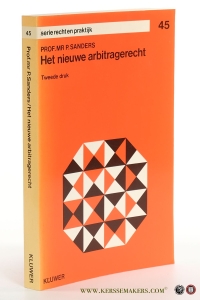 Het nieuwe arbitragerecht. Tweede druk. — Sanders, P.