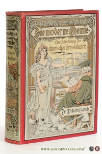 Die Moderne Chemie. Eine Schilderung der chemischen Großindustrie. Mit 34 Cortonvollbildern, 28 Vollbildern und 668 Abbildungen im Texte. — Bersch, Wilhelm.