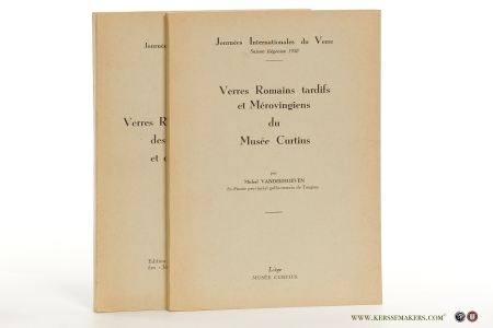 Verres romains tardifs et Mérovingiens du Musée Curtius. Préface Joseph Philippe. - And: Verres romains (Ier-IIIme siècle) des Musées Curtius et du Verre à Liège. Préface Joseph Philippe. - Together 2 vols. "Journées Internationales du Verre" — Vanderhoeven, Michel