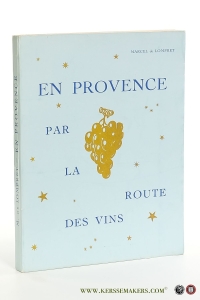 En Provence par la route des vins. Préface de l'amiral André Jubelin, commandeur du Tastevin, etc. — Lompret, Marcel de