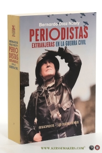 Periodistas extranjeras en la guerra civil : periodistas, fotoperiodistas, colaboradoras de prensa y autoras de memorias. — Díaz Nosty, Bernardo.