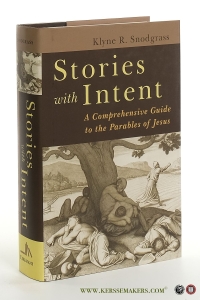Stories with intent: a comprehensive guide to the parables of Jesus. — Snodgras, Klyne R.