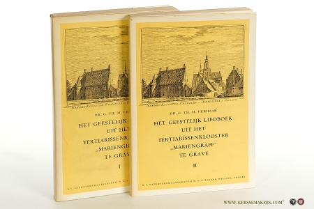 Het geestelijk liedboek uit het Tertiarissenklooster 'Mariengraff' te Grave (2 delen). — Verhaak, G. Th. M.
