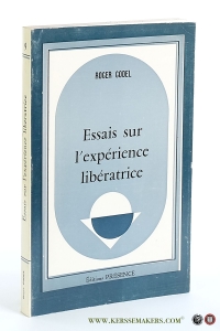 Essais sur l'expérience libératrice. Preface de Mircea Eliade. — Godel, Roger.