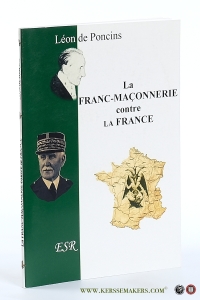La Franc-Maçonnerie contre la France. — Poncins, Léon De.