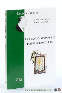 Les forces secrètes de la révolution. La Franc-Maçonnerie Puissance Occulte. — Poncins, Léon De.