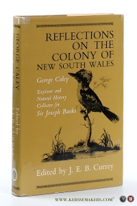 Reflections on the Colony of New South Wales. — Caley, George / Edited by J.E.B. Currey.