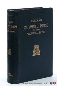 Zuivere rede en hare werkelijkheid. Een boek voor vrienden der wijsheid. Derde uitgave. — Bolland, G.J.P.J.