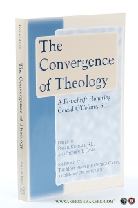 The Convergence of Theology : A Festschrift Honoring Gerald O'Collins, S.J. Foreword by The Most Reverend George Carey, Archbishop of Canterbury. — Kendall, S.J., Daniel / Davis, Stephen T. (eds.).