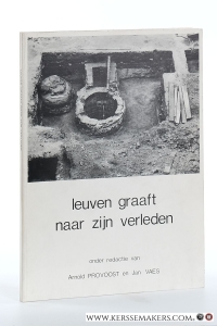 Leuven graaft naar zijn verleden. Publikatie naar aanleiding van de tentoonstelling 'Leuven graaft naar zijn verleden' Faculteitsgebouw Letteren en Wijsbegeerte van de Katholieke Universiteit te Leuven 20 maart-2 april 1980. — Provoost, Arnold / Jan Vaes.