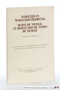 Werktijd en werktijdverkorting / Duree du travail et diminution du temps de travail. Acta van het colloquium te Brussel gehouden op 15 en 16 oktober 1982 / Actes du colloque tenu à Bruxelles les 15 et 16 octobre 1982. — Scholliers, Etienne / Peter Scholliers (eds.).