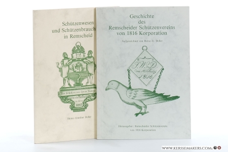 Schützenwesen und Schützenbrauchtum in Remscheid & Geschichte des Remscheider Schützenvereins von 1816 Korporation. — Deller, Heinz-Günther.