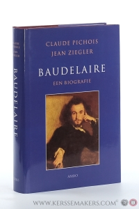 Baudelaire. Een biografie. Vertaald door Truus Boot en Nelleke van Maaren. — Pichois, Claude & Jean Ziegler.