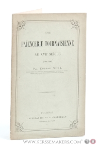 Une faïencerie Tournaisienne au XVIIe siècle (1688-1704). — Soil, Eugène