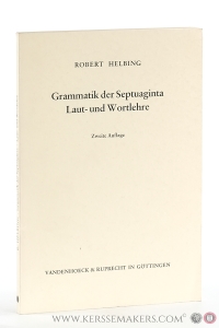 Grammatik der Septuaginta Laut- und Wortlehre. Zweite Auflage. [ Unveränderter Nachdruck der 1. Auflage von 1907 ]. — Helbing, Robert.