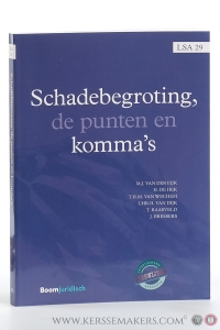 Schadebegroting, de punten en komma's. Voordrachten gehouden op het 29ste symposion van de Vereniging van Letselschade Advocaten op 26 januari 2018. — Eijk, Marco van der / Bert de Hek / Edwin van Wechem / Chris van Dijk / Toine Raasveld / Jaap Bressers.