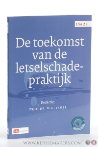 De toekomst van de letselschadepraktijk. Voordrachten gehouden op het symposion van de Vereniging van Letselschade Advocaten 2014. — Faure, M.G. (ed.).
