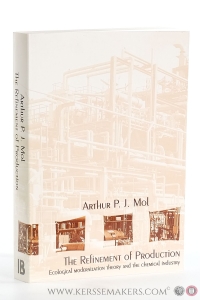 The The Refinement of Production. Ecological modernization theory and the chemical industry. [ Also published as thesis University of Amsterdam ]. — Mol, Arthur P.J.