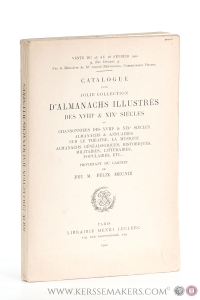 Catalogue d'une jolie collection d'almanachs illustrés des XVIIIe & XIXe siècles, de chansonniers des XVIIIe & XIXe siècles. Almanachs & annuaires sur le théâtre, la musique. Almanachs généalogiques, historiques, militaires, littéraires, populaires, etc. Provenant du cabinet de feu m. Félix Meunié. Vente du 25 au 28 février 1920 à Hotel Drouot. — (Catalogue), Meunié