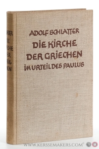 Die Kirche der Griechen im Urteil des Paulus. Eine Auslegung seiner Briefe an Timotheus und Titus. — Schlatter, D. Dr. A. (Adolf).