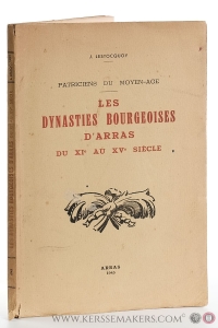 Patriciens du Moyen-Age. Les Dynasties Bourgeoises d'Arras du XIe au XVe siècle (Ce volume constitue le premier fascicule du tome V de Mémoires de la Commission Départementale des Monuments Historiques du Pas-de-Calais). — Lestocquoy, J.