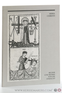 Arma Christi. Bilder und Werke für die Andacht. Katalog zur Ausstellung des Museums im Kloster Grafschaft. 9. Oktober - 29. November 1998 Schallenberg - Grafschaft. — Plaßmann, Otmar (ed.).