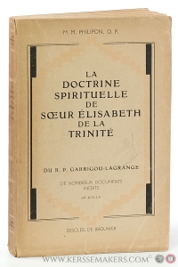 La doctrine spirituelle de Soeur Élisabeth de la Trinité. Préface du révérend père Garrigou-Lagrange. 6e édition - 28e mille. — Philipon, M. M.