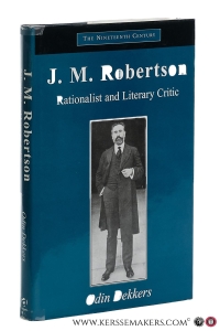 J.M. Robertson: Rationalist and Literary Critic. — Dekkers, Odin.