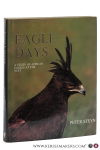 Eagle Days : A study of African eagles at the nest. — Steyn, Peter.