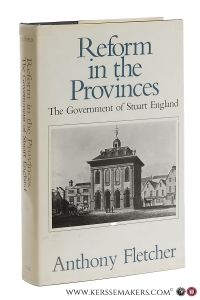 Reform in the Provinces. The Government of Stuart England. — Fletcher, Anthony.