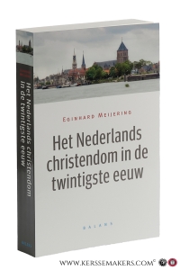 Het Nederlandse Christendom in de twintigste eeuw. — Meijering, Eginhard.