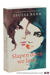 Slapen doen we later. Vertaald uit het Duits door Irene Dirkes en Lucienne Pruijs. — Bánk, Zsuzsa.