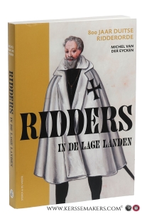 Ridders in de Lage Landen. 800 jaar Duitse ridderorde. — Van der Eycken, Michel.