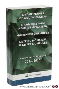 List of names of woody plants / Naamlijst van houtige gewassen / Namenliste gehölze / Liste de noms des plantes ligneuses. International standard ENA 2010-2015. 8th revised edition. — Hoffman, M.H.A.