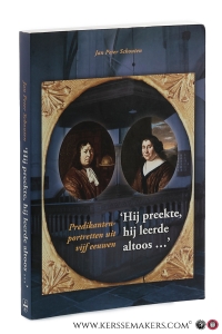 Hij preekte, hij leerde altoos...' Predikantenportretten uit vijf eeuwen. — Schouten, Jan Peter