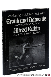 Erotik und Dämonie im Werk Alfred Kubins. Eine psychopathologische Studie. Alfred Kubin Aus meinem Leben. 78 Zeichnungen von Alfred Kubin. — Müller-Thalheim, Wolfgang K. / Alfred Kubin.