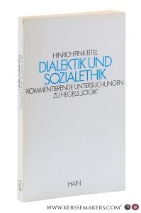 Dialektik und Sozialethik. Kommentierende Untersuchungen zu Hegels 'Logik'. — Fink-Eitel, Hinrich.