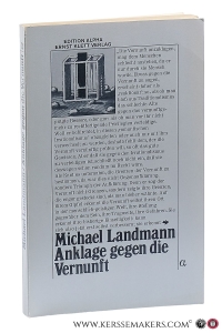 Anklage gegen die Vernunft. — Landmann, Michael.