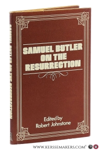 Samuel Butler on the Resurrection. With an Appendix by W.B. Primrose. — Johnstone, Robert (ed.).
