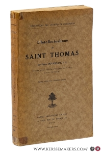 L'intelléctualisme de Saint Thomas. Deuxième édition, précédée d'une notice sur l'auteur et d'une bibliographie. — Rousselot, Pierre.