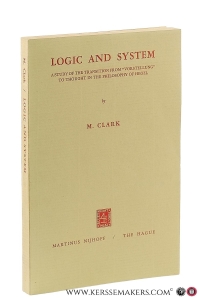 Logic and System. A study of the Transition from "Vorstellung" to Thought in the Philosophy of Hegel. — Clark, Malcolm.