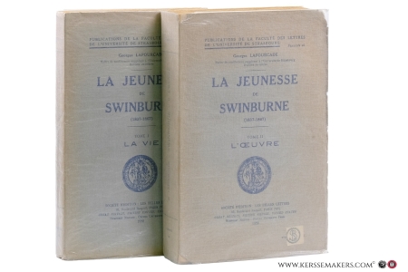 La jeunesse de Swinburne (1837-1867) [ 2 volumes ] 1. La vie 2. L'oeuvre. — Lafourcade, Georges.