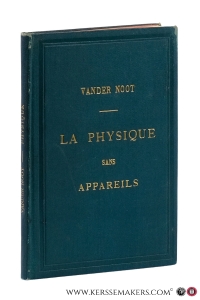 La physique sans appareils a l'école primaire. Leçons de physique expérimentale a l'aide d'objets usuels. Accompagne de 100 gravures. — Vander Noot, L.