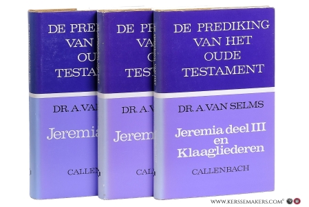 Jeremia deel I, II & III en Klaagliederen. [ 3 volumes ]. — Selms, A. van.