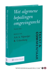 Wet algemene bepalingen omgevingsrecht. Vierde druk. Tekst & Commentaar. — Nijmeijer, A.G.A. / R. Uylenburg (eds.).
