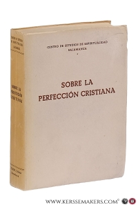 Sobre la perfección cristiana. Ponencias de la I Semana de Espiritualidad organizada por el 'Centro de Estudios de Espiritualidad' de la Pontificia Universidad Eclesiástica de Salamanca (21-26 abril 1952). — Sala Balust, Luis (intr.).