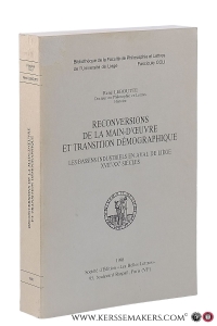 Reconversions de la main-d'oeuvre et transition démographique. Les bassins industriels en aval de Liège XVIIe-XXe siècles. — Leboutte, René.